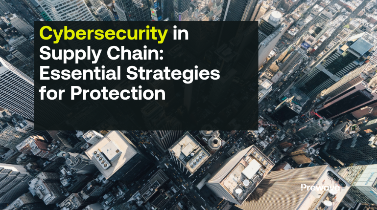 Cybersecurity in the Supply Chain: Essential Strategies for Protection