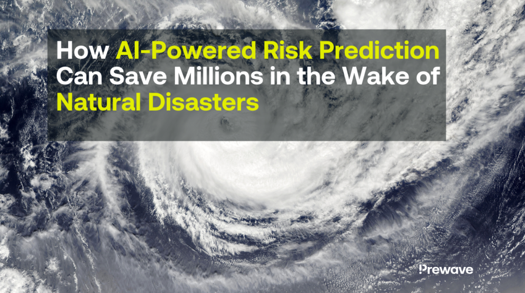 How AI-Powered Risk Prediction Can Save Millions in the Wake of Natural Disasters